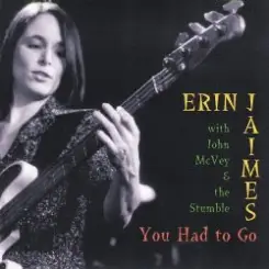 Erin Jaimes With John McVey & The Stumble - You Had To Go слушать онлайн