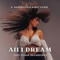 A. Rassevich, Rinat KHAM - All I Dream слушать онлайн