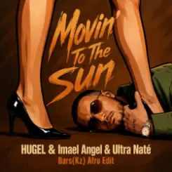 HUGEL & Imael Angel & Ultra Naté - Movin' To The Sun (Bars(Kz) Radio Edit) слушать онлайн