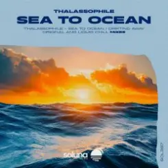Thalassophile - Sea to the Ocean (Liquid Chill Mix) слушать онлайн