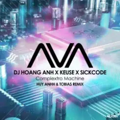 DJ Hoang Anh x Keuse x SICKCODE - Complextro Machine (Huy Anhh & Tobias Remix) слушать онлайн