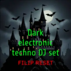 Filip Reset - Dark electronic techno DJ set слушать онлайн