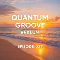 Vexlum - Quantum Groove 027 слушать онлайн