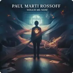 Paul Marti Rossoff - Touch Me Now слушать онлайн