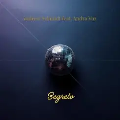Andrew Schmidt feat. Andra Vox - Segreto слушать онлайн