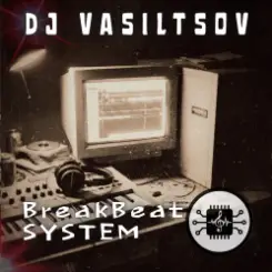 Dj VasiltsoV - BreakBeat System слушать онлайн