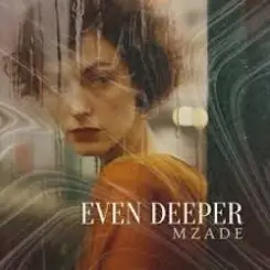 Mzade - Even Deeper слушать онлайн