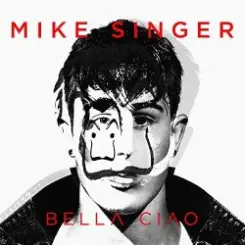 Mike Singer - Bella Ciao слушать онлайн