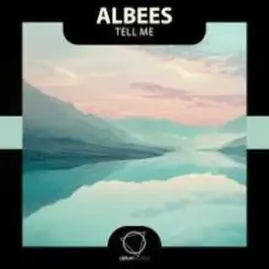 Albees - Tell Me слушать онлайн