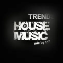 T o l l - HOUSE TREND's  # 1 @  2026 слушать онлайн