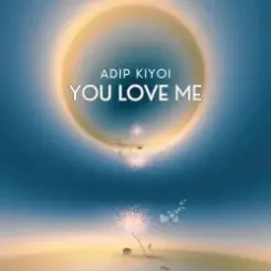 Adip Kiyoi - You Love Me (Extended Mix) слушать онлайн