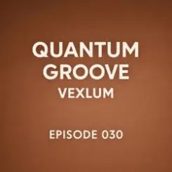 Vexlum - Quantum Groove 030 слушать онлайн