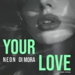 N.E.O.N & Di Mora - Your Love (Radio Edit) слушать онлайн