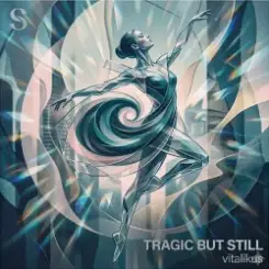 ViTaLiKuS - Tragic But Still слушать онлайн