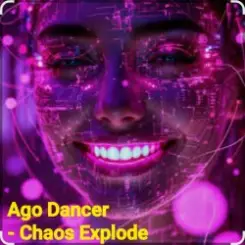 Ago Dancer - Сhaos Explode слушать онлайн