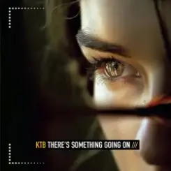 KTB - I Know There's Something Going On слушать онлайн