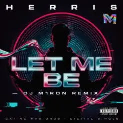 Herris - LET ME BE (Dj M1ron Remix) слушать онлайн