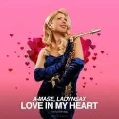A-Mase & Ladynsax - Love in My Heart (Paradise Extended Mix) слушать онлайн