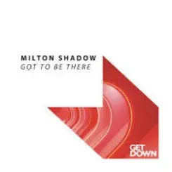 Milton Shadow - Got To Be There (Extended Mix) слушать онлайн