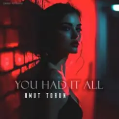 Umut Torun - You Had It All слушать онлайн