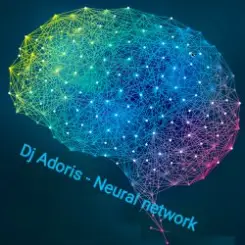Dj Adoris - Neural network слушать онлайн