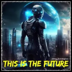Oleg Konovalov - This Is The Future слушать онлайн