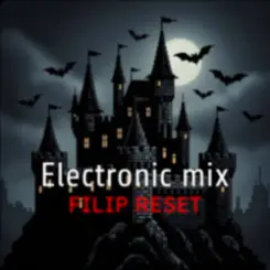 Filip Reset - Electronic mix слушать онлайн
