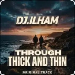 DJ.ILHAM - Through Thick and Thin слушать онлайн