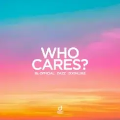 BL Official & DAZZ & Zoom.Like - Who Cares? слушать онлайн