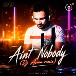 Dj Asian - Aint Nobody (Dj Asian remix) слушать онлайн