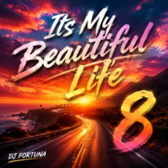 DJ FORTUNA - Its My Beautiful Life 8 слушать онлайн