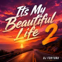 DJ FORTUNA - Its My Beautiful Life 2 слушать онлайн