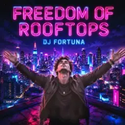 DJ FORTUNA - FREEDOM OF ROOFTOPS M слушать онлайн
