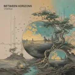 ViTaLiKuS - Between Horizons слушать онлайн