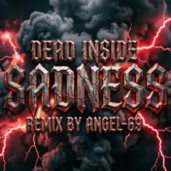 Dead Inside & Angel-69 - Dead Inside - Sadness (Remix by Angel-69) слушать онлайн