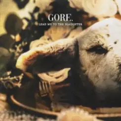 Gore. - Lead Me To the Slaughter слушать онлайн