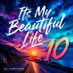 DJ FORTUNA - Its My Beautiful Life 10 слушать онлайн