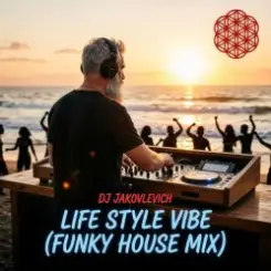 DJ Jakovlevich - Life Style Vibe (Funky House Mix) слушать онлайн