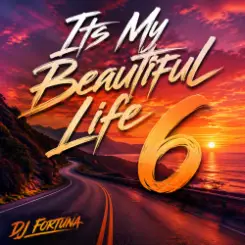 DJ FORTUNA - Its My Beautiful Life 6 слушать онлайн