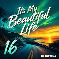 DJ FORTUNA - Its My Beautiful Life 16 слушать онлайн