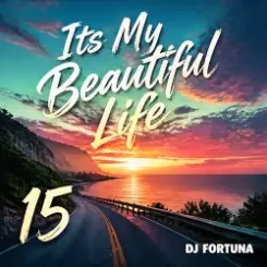 DJ FORTUNA - Its My Beautiful Life 15 слушать онлайн