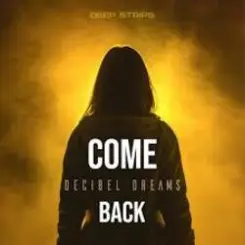 Decibel Dreams - Come Back слушать онлайн