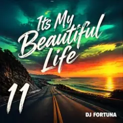 DJ FORTUNA - Its My Beautiful Life 11 слушать онлайн