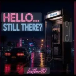 Lastbar90 - HELLO... STILL THERE? слушать онлайн