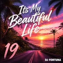 DJ FORTUNA - Its My Beautiful Life 19 слушать онлайн