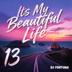 DJ FORTUNA - Its My Beautiful Life 13 слушать онлайн