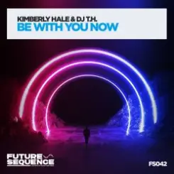 DJ T.H. & Kimberly Hale - Be With You Now слушать онлайн