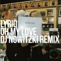 LYRIQ - OH MY LOVE (DJ NOWITZKI REMIX) слушать онлайн