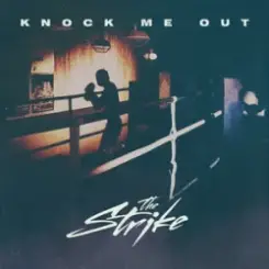 The Strike - Knock Me Out слушать онлайн