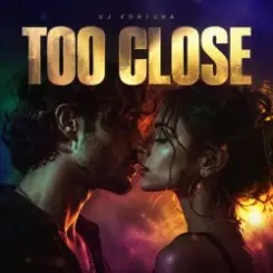 DJ FORTUNA - TOO CLOSE слушать онлайн